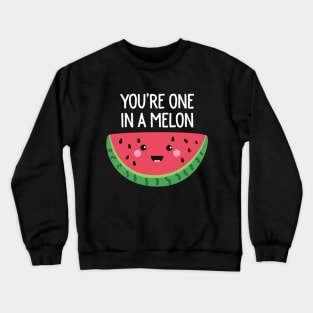 You're One In A Melon Cute Watermelon Fruit Pun Crewneck Sweatshirt